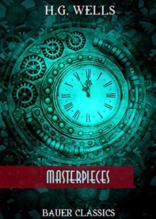 Read KINDLE PDF EBOOK EPUB H.G. Wells: Masterpieces: The Invisible Man, The Time Machine, The War of