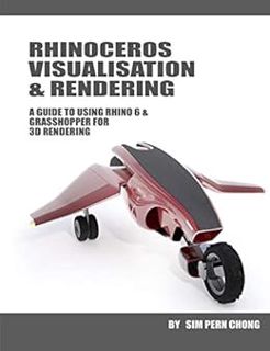 READ EPUB KINDLE PDF EBOOK Rhinoceros Visualisation & Rendering: A guide to using Rhino 6 & Grasshop