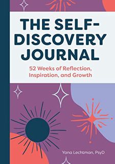 [Read] KINDLE PDF EBOOK EPUB The Self-Discovery Journal: 52 Weeks of Reflection, Inspiration, and Gr