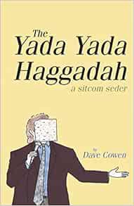 READ KINDLE PDF EBOOK EPUB THE YADA YADA HAGGADAH: A Sitcom Seder by Dave Cowen √