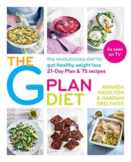 VIEW [EPUB KINDLE PDF EBOOK] The G Plan Diet: The revolutionary diet for gut-healthy weight loss by