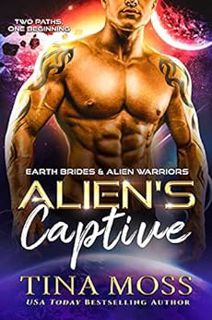 [GET] [EPUB KINDLE PDF EBOOK] Alien's Captive: A SciFi Alien Warrior Romance (Earth Brides & Alien W