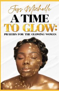 [Read] PDF EBOOK EPUB KINDLE A Time to GLOW: Prayers for the GLOWING Woman by  Jessica Michelle Cart