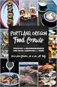 Read KINDLE PDF EBOOK EPUB Portland, Oregon Food Crawls: Touring the Neighborhoods One Bite and Liba