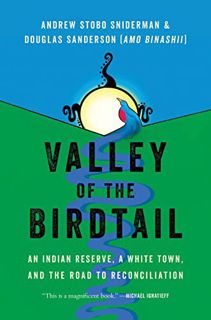 [READ] [EPUB KINDLE PDF EBOOK] Valley of the Birdtail: An Indian Reserve, a White Town, and the Road