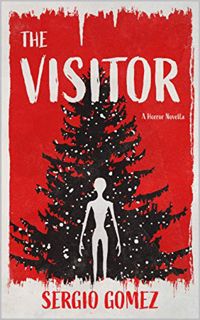 GET PDF EBOOK EPUB KINDLE The Visitor: A Horror Novella by  Sergio Gomez 💛