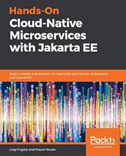 VIEW KINDLE PDF EBOOK EPUB Hands-On Cloud-Native Microservices with Jakarta EE: Build scalable and r