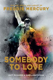 [GET] [EPUB KINDLE PDF EBOOK] Somebody to Love: The Life, Death and Legacy of Freddie Mercury by  Ma