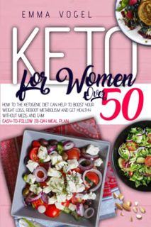 [ACCESS] [PDF EBOOK EPUB KINDLE] Keto For Women Over 50: How To The Ketogenic Diet Can Help To Boost