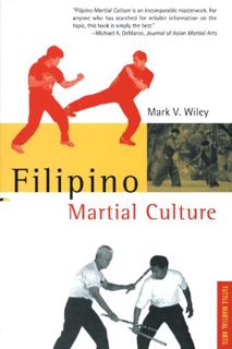 READ [PDF EBOOK EPUB KINDLE] Filipino Martial Culture (Martial Culture Series) by  Mark V. Wiley 🧡