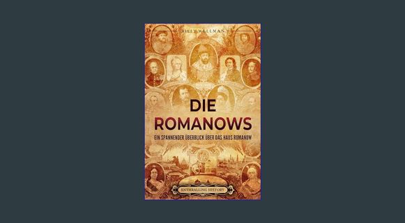 [ebook] read pdf 💖 Die Romanows: Ein spannender Überblick über das Haus Romanow (Ost-Europa) (G
