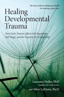 View EBOOK EPUB KINDLE PDF Healing Developmental Trauma: How Early Trauma Affects Self-Regulation, S