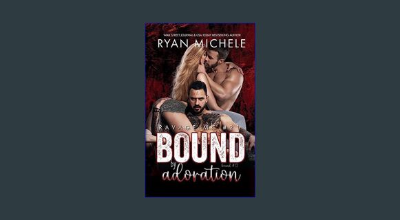 [PDF] ❤ Bound by Adoration (Ravage MC #21): A Motorcycle Club Romance (Bound #12)     Kindle Ed