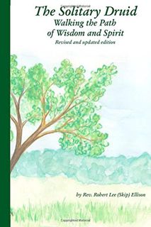[Read] [EPUB KINDLE PDF EBOOK] The Solitary Druid: Walking the Path of Wisdom and Spirit by  Rev. Ro