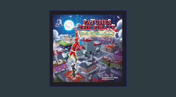 PDF 📚 Patches the Pirate: Yo Ho Ho! Merry Christmas!     Kindle Edition [PDF]