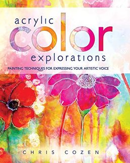 [View] [KINDLE PDF EBOOK EPUB] Acrylic Color Explorations: Painting Techniques for Expressing Your A