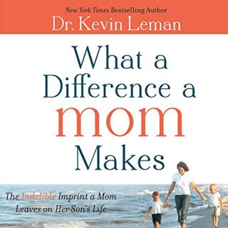VIEW [PDF EBOOK EPUB KINDLE] What a Difference a Mom Makes: The Indelible Imprint a Mom Leaves on He