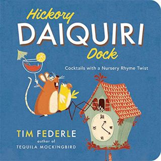 [Get] [PDF EBOOK EPUB KINDLE] Hickory Daiquiri Dock: Cocktails with a Nursery Rhyme Twist by  Tim Fe