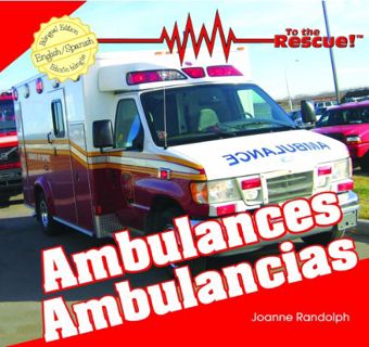 GET PDF EBOOK EPUB KINDLE Ambulances/Ambulancias (To the Rescue! / ¡Al Rescate!) (English and Spanis