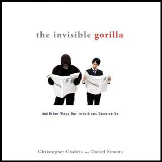 [GET] [EPUB KINDLE PDF EBOOK] The Invisible Gorilla: And Other Ways Our Intuitions Deceive Us by  Ch