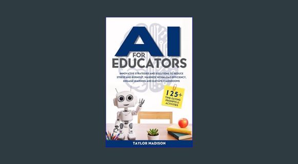 PDF 📖 AI for Educators: Innovative Strategies and Solutions to Reduce Stress and Burnout, Maxim