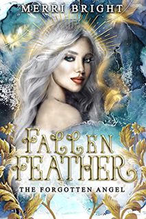 READ EBOOK EPUB KINDLE PDF Fallen Feather (The Forgotten Angel Book 2) by  Merri Bright 🖊️