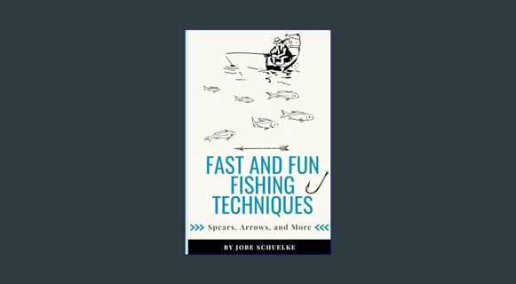[EBOOK] [PDF] Fast and Fun Fishing Techniques: Spears, Arrows, and More     Paperback – March 19, 2