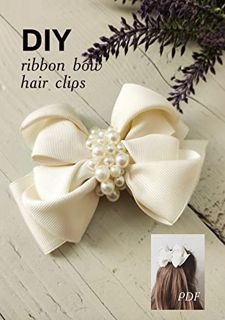 [Access] [KINDLE PDF EBOOK EPUB] DIY ribbon bow hair clips: step-by-step instructions by  Darya Chis