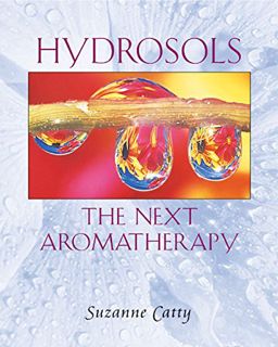 [ACCESS] [KINDLE PDF EBOOK EPUB] Hydrosols: The Next Aromatherapy by  Suzanne Catty 💘