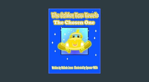 READ [E-book] The Golden Tow Truck: The Chosen One     Kindle Edition