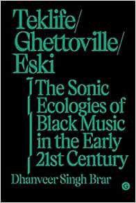[GET] EPUB KINDLE PDF EBOOK Teklife, Ghettoville, Eski: The Sonic Ecologies of Black Music in the Ea