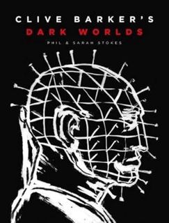 [GET] [PDF EBOOK EPUB KINDLE] Clive Barker’s Dark Worlds by  Phil and Sarah Stokes 📄