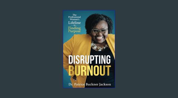 [EBOOK] [PDF] Disrupting Burnout: The Professional Woman’s Lifeline to Finding Purpose     Paperbac