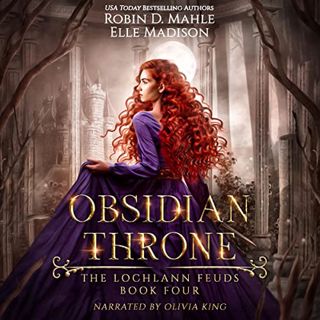 Read EBOOK EPUB KINDLE PDF Obsidian Throne: The Lochlann Feuds, Book 4 by  Robin D. Mahle,Elle Madis