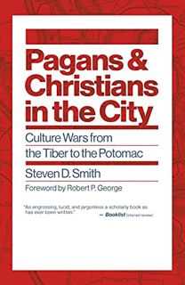 GET EBOOK EPUB KINDLE PDF Pagans and Christians in the City: Culture Wars from the Tiber to the Poto