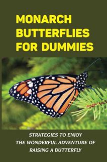 [READ] [PDF EBOOK EPUB KINDLE] Monarch Butterflies For Dummies: Strategies To Enjoy The Wonderful Ad