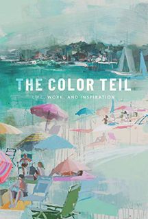GET [PDF EBOOK EPUB KINDLE] The Color Teil: Life, Work, and Inspiration by  Teil Duncan 📔