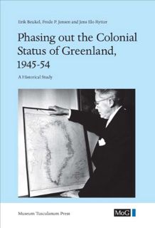 [GET] KINDLE PDF EBOOK EPUB Phasing out the Colonial Status of Greenland, 1945-54: A Historical Stud