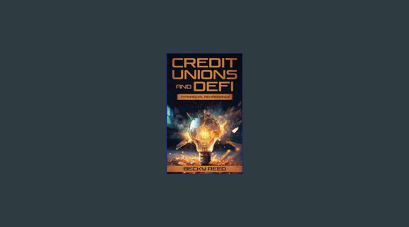 [Ebook] ⚡ Credit Unions and DeFi: A Financial Renaissance     Paperback – January 11, 2024 Full