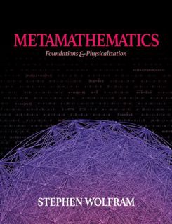 READ EPUB KINDLE PDF EBOOK Metamathematics: Foundations & Physicalization by  Stephen Wolfram ✅