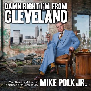 [Read] EPUB KINDLE PDF EBOOK Damn Right I’m From Cleveland: Your Guide to Makin’ It in America’s 47t