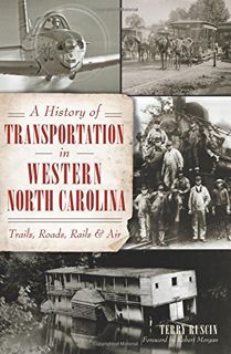 ACCESS PDF EBOOK EPUB KINDLE A History of Transportation in Western North Carolina: Trails, Roads, R