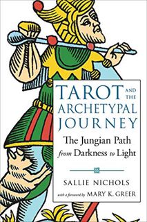 ACCESS PDF EBOOK EPUB KINDLE Tarot and the Archetypal Journey: The Jungian Path from Darkness to Lig