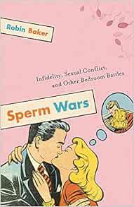 [Read] [PDF EBOOK EPUB KINDLE] Sperm Wars: Infidelity, Sexual Conflict, and Other Bedroom Battles by