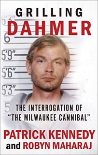 ACCESS EPUB KINDLE PDF EBOOK Grilling Dahmer: The Interrogation Of "The Milwaukee Cannibal" by  Patr