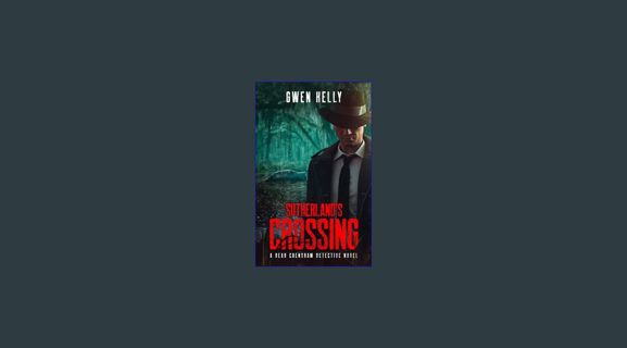 READ [PDF] ⚡ Sutherland's Crossing - A Beau Crenshaw Detective Novel: A Sinister and Twisted Mu