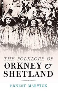 View [PDF EBOOK EPUB KINDLE] The Folklore of Orkney and Shetland by  Ernest Walker Marwick &  Ernest