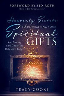 [Get] [KINDLE PDF EBOOK EPUB] Heavenly Secrets to Unwrapping Your Spiritual Gifts: Start Moving in t