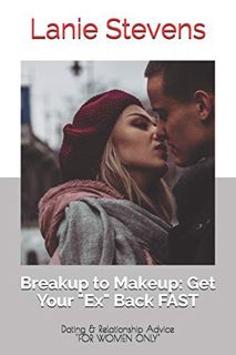 View EBOOK EPUB KINDLE PDF BREAKUP to MAKEUP: Getting Your "Ex" Back: (Dating & Relationship Advice)