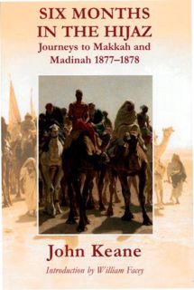 VIEW [EBOOK EPUB KINDLE PDF] Six Months in the Hijaz: Journeys to Makkah And Madinah 1877-1878 by  J